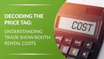 Decoding the Price Tag: Understanding Trade Show Booth Rental Costs