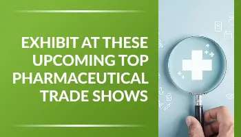 Exhibit at These Upcoming Top Pharmaceutical Trade Shows in 2026