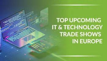 Top Upcoming IT & Technology Trade Shows in Europe 2026!