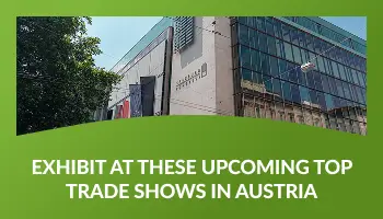 Exhibit at These Upcoming Top Trade Shows in Austria 2026!