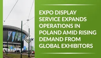 Expo Display Service expands operations in Poland amid rising demand from global exhibitors