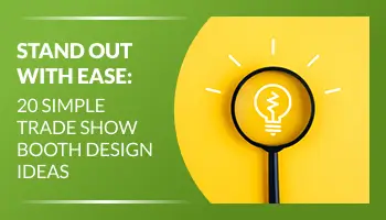 Stand Out with Ease: 20 Simple Trade Show Booth Design Ideas